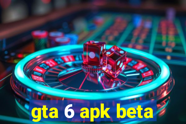 gta 6 apk beta